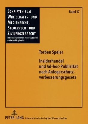 Insiderhandel und Ad-hoc-Publizität nach Anlegerschutzverbesserungsgesetz von Speier,  Torben