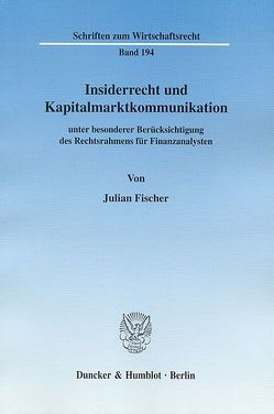 Insiderrecht und Kapitalmarktkommunikation von Fischer,  Julian