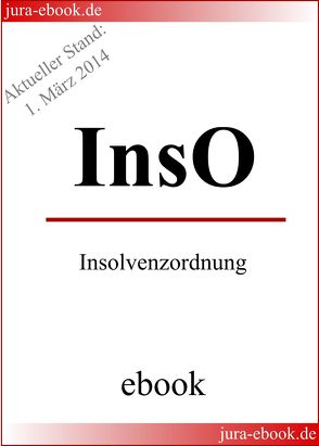 InsO – Insolvenzordnung – E-Book – Aktueller Stand: 1. März 2014