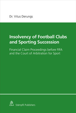 Insolvency of Football Clubs and Sporting Succession von Derungs,  Vitus