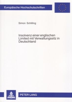 Insolvenz einer englischen Limited mit Verwaltungssitz in Deutschland von Schilling,  Simon