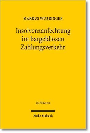 Insolvenzanfechtung im bargeldlosen Zahlungsverkehr von Würdinger,  Markus
