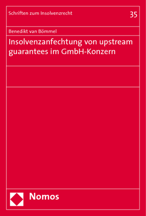 Insolvenzanfechtung von upstream guarantees im GmbH-Konzern von Bömmel,  Benedikt van