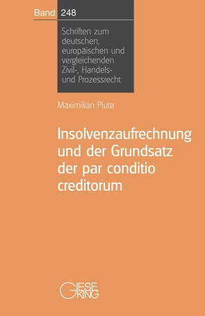 Insolvenzaufrechnung und der Grundsatz der par conditio creditorum von Pluta,  Maximilian