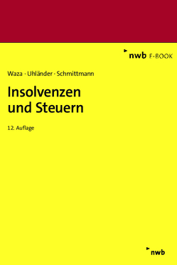Insolvenzen und Steuern von Schmittmann,  Jens M, Uhländer,  Christoph, Waza,  Thomas