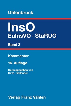 Insolvenzordnung Band 2: EuInsVO, SanInsKG (früher COVInsAG), StaRUG von Borries,  Christine, Bürk,  Fabian, Deppenkemper,  Gunter, Egloffstein,  Friederike Gräfin von und zu, Fritz,  Daniel Friedemann, Hirte,  Heribert, Hoffmann,  Hermann, Knof,  Béla, Kuhn,  Georg, Mentzel,  Franz, Mikolajczak,  Christian, Mock,  Sebastian, Möllnitz-Dimick,  Christina, Penzlin,  Dietmar, Schmidt-Kessel,  Martin, Schönen,  Simone, Streit,  Georg, Uhlenbruck,  Wilhelm, Vallender,  Heinz, Wegener,  Dirk, Windorf,  Maximilian, Zipperer,  Helmut