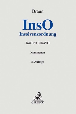 Insolvenzordnung (InsO) von Bauch,  Rüdiger, Bäuerle,  Elke, Baumert,  Andreas J., Beck,  Andreas, Becker-Schnurr,  Manuela C., Beyer,  Tim, Blümle,  Holger, Böhm,  Volker, Bra,  Peter de, Braun,  Eberhard, Buck,  Stefano, Bünning,  Ralph, Bußhardt,  Harald, Delzant,  Ellen, Dithmar,  Thomas, Dugué,  Ronan, Ehret,  Patrick, Esser,  H. Philipp, Fendel,  Roland, Frank,  Achim, Haffa,  Dietmar, Herzig,  Dirk, Hirte,  Tobias, Honert,  Alessandro, Josko de Marx,  Alexandra, Kroth,  Harald, Leichtle,  Holger, Ludwig,  Stefan, Miglietti,  Oksana, Pehl,  Dirk, Riggert,  Rainer, Specovius,  Detlef, Tashiro,  Annerose, Wolf,  Bertram