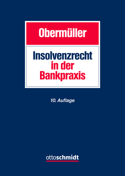 Insolvenzrecht in der Bankpraxis von Büchel,  Andreas, Huber,  Herwart, Ingelmann,  Thomas, Mock,  Sebastian, Obermüller,  Manfred, Obermüller,  Martin