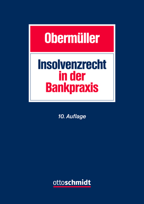 Insolvenzrecht in der Bankpraxis von Büchel,  Andreas, Huber,  Herwart, Ingelmann,  Thomas, Mock,  Sebastian, Obermüller, Obermüller,  Manfred, Obermüller,  Martin