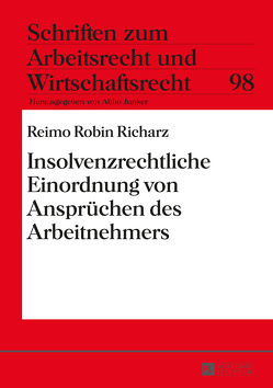 Insolvenzrechtliche Einordnung von Ansprüchen des Arbeitnehmers von Richarz,  Reimo Robin