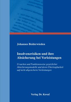 Insolvenzrisiken und ihre Absicherung bei Vorleistungen von Beiderwieden,  Johannes