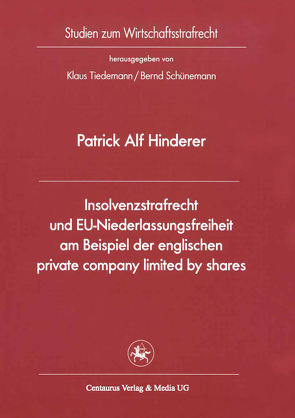 Insolvenzstrafrecht und EU-Niederlassungsfreiheit am Beispiel der englischen private company limited by shares von Hinderer,  Patrick A.