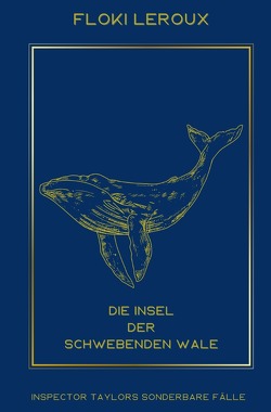 Inspector Taylors sonderbare Fälle / Die Insel der schwebenden Wale von Leroux,  Floki