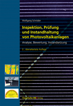 Inspektion, Prüfung und Instandhaltung von Photovoltaikanlagen. von Schroeder,  Wolfgang