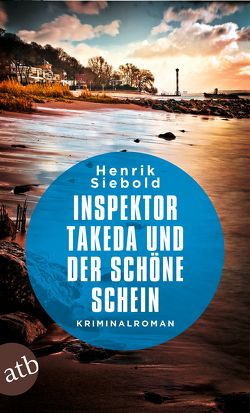 Inspektor Takeda und der schöne Schein von Siebold,  Henrik