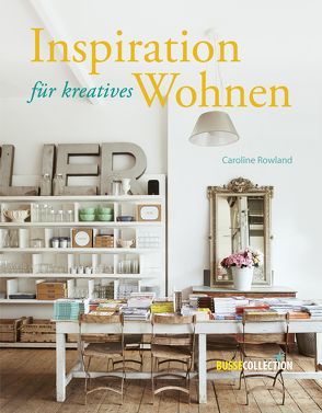 Inspiration für kreatives Wohnen von Krabbe,  Wiebke, Rowland,  Caroline