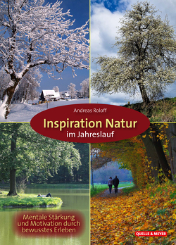 Inspiration Natur im Jahreslauf von Roloff,  Andreas