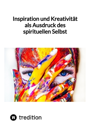 Inspiration und Kreativität als Ausdruck des spirituellen Selbst von Jaltas