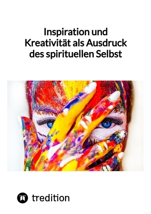 Inspiration und Kreativität als Ausdruck des spirituellen Selbst von Jaltas