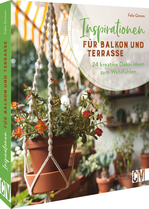 Inspirationen für Balkon und Terrasse von Grimm,  Felix