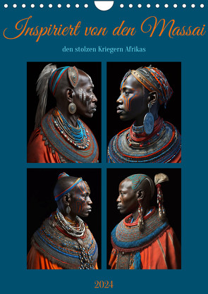 Inspiriert von den Massai, den stolzen Kriegern Afrikas (Wandkalender 2024 DIN A4 hoch), CALVENDO Monatskalender von Augusto,  Carina