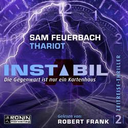 Instabil 2 – Die Gegenwart ist nur ein Kartenhaus von Feuerbach,  Sam, Frank,  Robert, Thariot