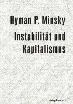 Instabilität und Kapitalismus von Grabinger,  Michaela, Minsky,  Hyman P., Oppermann,  Florian