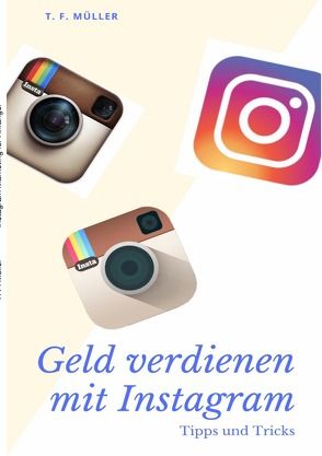 Instagram Marketing für Anfänger: 50K Followers in einem Jahr von Müller,  T.F.