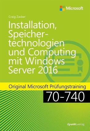 Installation, Speichertechnologien und Computing mit Windows Server 2016 von Zacker,  Craig