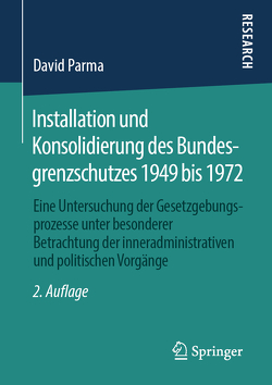 Installation und Konsolidierung des Bundesgrenzschutzes 1949 bis 1972 von Parma,  David