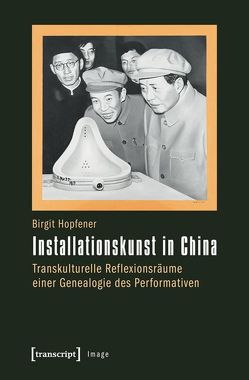 Installationskunst in China von Hopfener,  Birgit