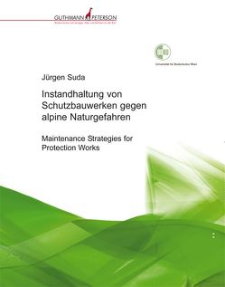 Instandhaltung von Schutzbauwerken gegen alpine Naturgefahren von Suda,  Jürgen