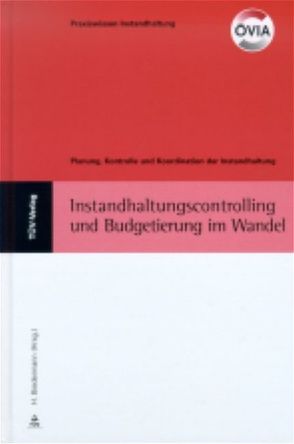 Instandhaltungscontrolling und -budgetierung im Wandel von Biedermann,  H, ÖIVA