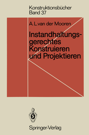 Instandhaltungsgerechtes Konstruieren und Projektieren von Mooren,  Aart L. van der