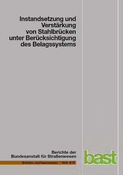 Instandsetzung und Verstärkung von Stahlbrücken unter Berücksichtigung des Belagsystems von Feldmann,  Markus, Paschen,  Michael, Sedlacek,  Gerhard