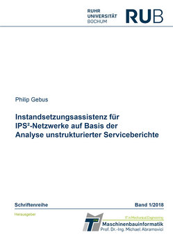 Instandsetzungsassistenz für IPS²-Netzwerke auf Basis der Analyse unstrukturierter Serviceberichte von Gebus,  Philip