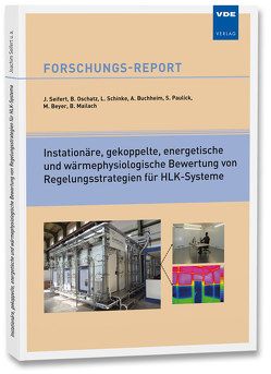 Instationäre, gekoppelte, energetische und wärmephysiologische Bewertung von Regelungsstrategien für HLK-Systeme von Beyer,  Maximilian, Buchheim,  Alexander, Mailach,  Bettina, Oschatz,  Bert, Paulick,  Sven, Schinke,  Lars, Seifert,  Joachim