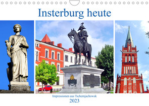 Insterburg heute – Impressionen aus Tschernjachowsk (Wandkalender 2023 DIN A4 quer) von von Loewis of Menar,  Henning