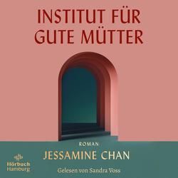 Institut für gute Mütter von Chan,  Jessamine, Hofert,  Friederike, Voss,  Sandra