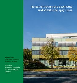 Institut für Sächsische Geschichte und Volkskunde 1997–2017