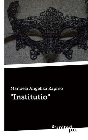 „Institutio“ von Rapino,  Manuela Angelika