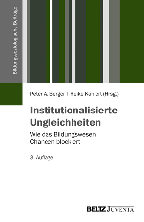 Institutionalisierte Ungleichheiten von Berger,  Peter A., Kahlert,  Heike