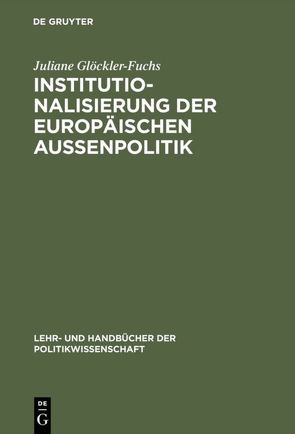 Institutionalisierung der europäischen Außenpolitik von Glöckler-Fuchs,  Juliane