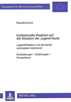 Institutionelle Reaktion auf die Situation der Jugend heute von Krum,  Roswitha