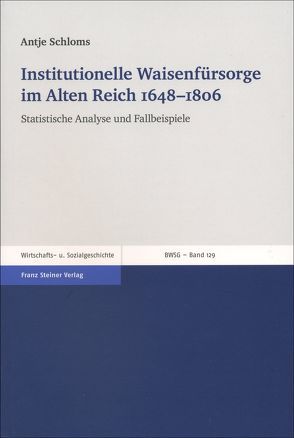 Institutionelle Waisenfürsorge im Alten Reich 1648–1806 von Schloms,  Antje
