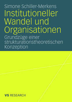 Institutioneller Wandel und Organisationen von Schiller-Merkens,  Simone