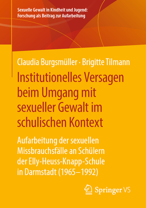 Institutionelles Versagen beim Umgang mit sexueller Gewalt im schulischen Kontext von Burgsmüller,  Claudia, Tilmann,  Brigitte