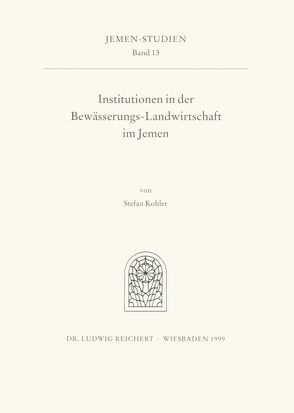 Institutionen in der Bewässerungs-Landwirtschaft im Jemen von Kohler,  Stefan