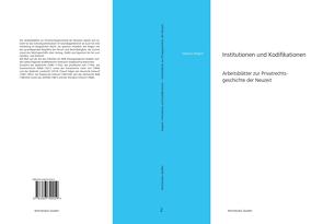 Institutionen und Kodifikationen – Arbeitsblätter zur Privatrechtsgeschichte der Neuzeit von Wagner,  Stephan