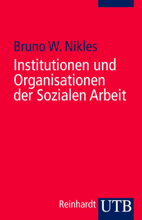 Institutionen und Organisationen der Sozialen Arbeit von Nikles,  Bruno W.
